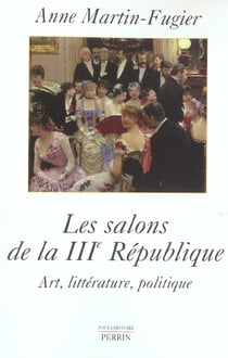 Les salons de la iiie republique art, litterature, politique
