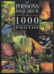Les poissons d'aquarium en 1000 photos