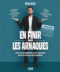 J'ADORE : En finir avec les arnaques : L'art de masdakiser pour résoudre tous les litiges du quotidien