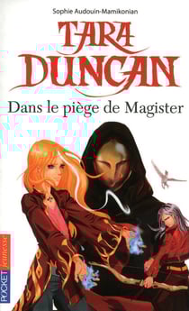 Tara Duncan Tome 6 - Tara Duncan dans le piège de Magister