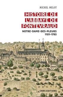 Histoire de l'abbaye de Fontevraud : Notre-Dame-des-Pleurs 1101-1793