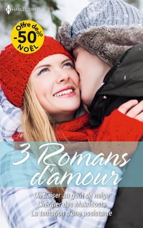 3 romans d'amour : Un baiser au goût de neige, L'héritier des Makricosta, La tentation d'une assistante
