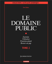 Le domaine public - tome 2 - entretien - utilisation - protection penale - recours au juge