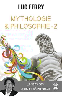 Mythologie & philosophie Tome 2 - le sens des grands mythes grecs