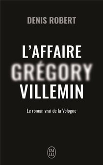 L'affaire Grégory Villemin : Le roman vrai de la Vologne
