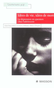 Idees de vie, idees de mort - la depression chez l'adolescent
