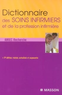 Dictionnaire des soins infirmiers et de la profession infirmière (3e édition)