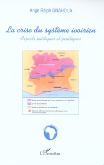 La crise du systeme ivoirien - aspects politiques et juridiques