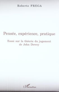 Pensée, expérience, pratique : Essai sur la théorie du jugement de John Dewey