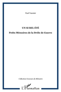 Un si bel été - petits mémoires de la drôle de guerre