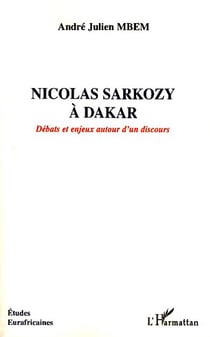 Nicolas Sarkozy à Dakar - débats et enjeux autour d'un discours