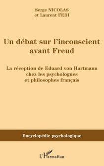 Un débat sur l'inconscient avant Freud - la réception de Eduard Von Hartmann chez les psychologues et philosophes français