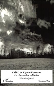Kaïro de Kiyoshi Kurosawa - le réseau des solitudes
