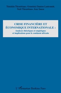 Crise financière et économique internationale : analyses théoriques et empiriques et implications pour le continent africain