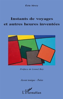 Instants de voyages et autres heures inventées