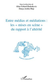 Entre médias et médiations : les "mises en scène" du rapport à l'altérité