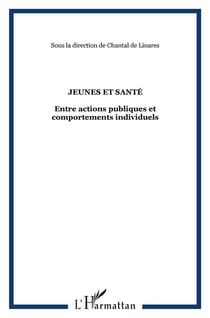 REVUE AGORA DEBATS JEUNESSES Tome 54 : jeunes & santé : entre actions publiques et comportements individuels