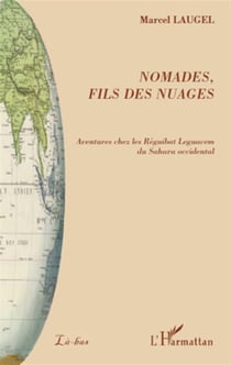 Nomades, fils des nuages - aventures chez les Réguibat Leguacem du Sahara occidental