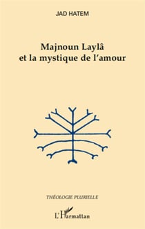 Majnoun laylâ et la mystique de l'amour