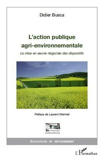 L'action publique agri-environnementale - la mise en oeuvre négociée des dispositifs