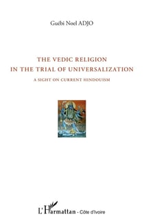 The vedic religion in the trial of universalization - a sight on current hindouism
