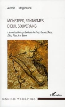 Monstres, fantasmes, dieux, souverains - la contradiction symbolique de l'esprit chez Sade, Dick, Planck et Bene