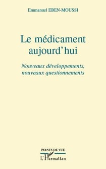 Le médicament aujourd'hui - nouveaux développements, nouveaux questionnements
