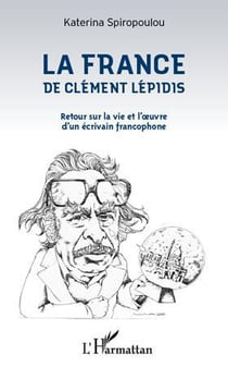 La france de clément lépidis - retour sur la vie et l'oeuvre d'un écrivain francophone