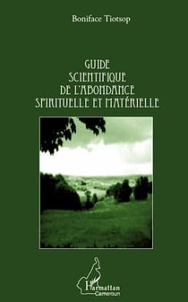 Guide scientifique de l'abondance spirituelle et matérielle