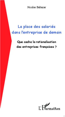 Place des salariés dans l'entreprise de demain - que cache la rationalisation des entreprises françaises ?