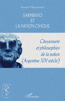 Sarmiento et la nation civique - citoyenneté et philisophies de la nation argentine (XIX siècle)