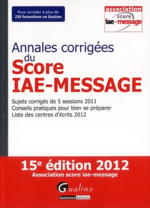 Annales corrigées du score IAE-Message 2012 (15e édition)
