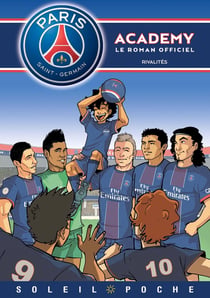 Paris Saint-Germain Academy - le roman offciel Tome 2 : rivalités