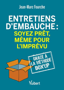 Entretiens d'embauche : soyez prêt, même pour l'imprévu grâce à la méthode BOX'UP