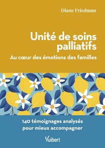 Unité de soins palliatifs : au coeur des émotions des familles - 140 témoignages analysés pour mieux accompagner