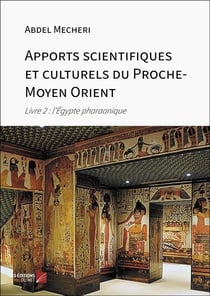 Apports scientifiques et culturels du Proche-Moyen Orient : Livre 2 : l'Égypte pharaonique