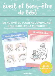 Éveil et bien-être de bébé - 30 activités pour accompagner en douceur sa motricité