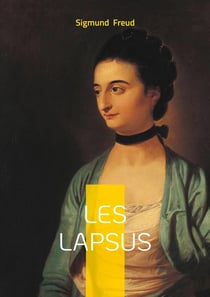 Les lapsus : Exploration psychanalytique des lapsus et des erreurs révélatrices de l'inconscient