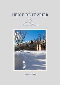 Neige de février : Chroniques de Couraurgues Tome 4