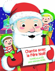 Mes Premiers Livres Sonores : Chante Avec Le Pere Noël