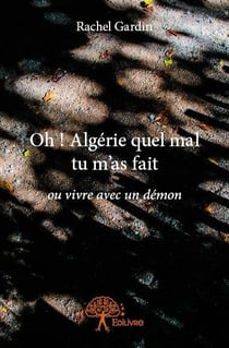 Oh ! algérie quel mal tu m'as fait
