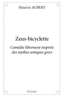 Zeus-bicyclette - comédie librement inspirée des mythes antiques grecs