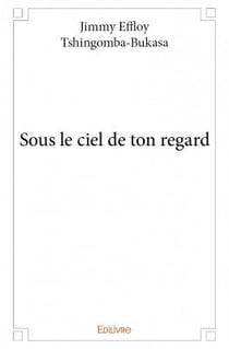 Sous le ciel de ton regard