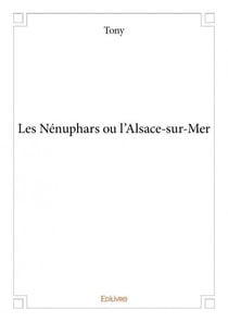 Les nénuphars ou l'alsace-sur-mer