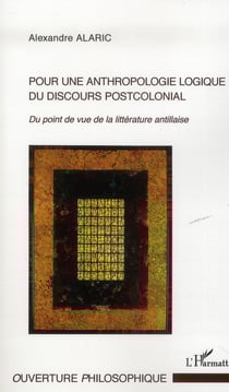 Pour une anthropologie logique du discours postcolonial - du point de vue de la littérature antillaise