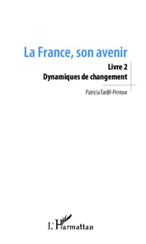 La France, son avenir Tome 2 - dynamiques de changement