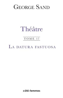 Théâtre. Tome 1. La Datura Fastuosa