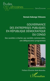 Gouvernance des entreprises publiques en République démocratique du Congo : Des sociétés à chartes aux sociétés commerciales,  une déliquescence programmée
