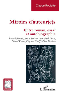 Miroirs d'auteur(e)s : Entre roman, essai et autobiographie. Roland Barthes, Annie Ernaux, Jean-Paul Sartre, Marcel Proust, Virginia Woolf, Milan Kundera