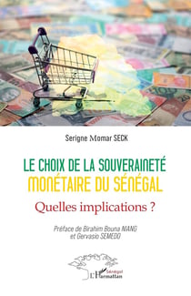Le choix de la souveraineté monétaire du Sénégal : Quelles implications ?
